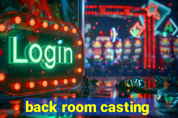 back room casting